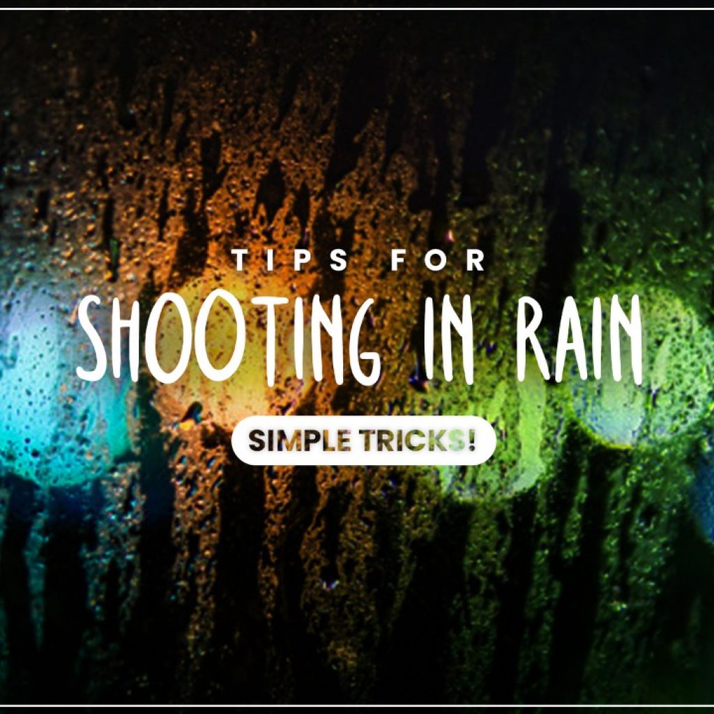 Tips for shooting in rain