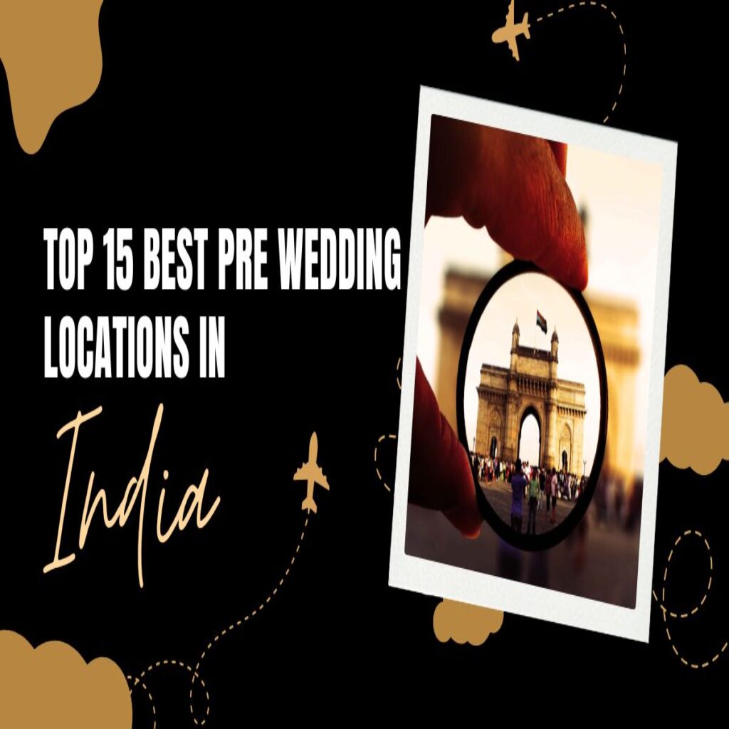 Discover the top 15 pre-wedding locations in India for a dreamy 2026 photoshoot. Capture perfect moments at the most stunning spots.